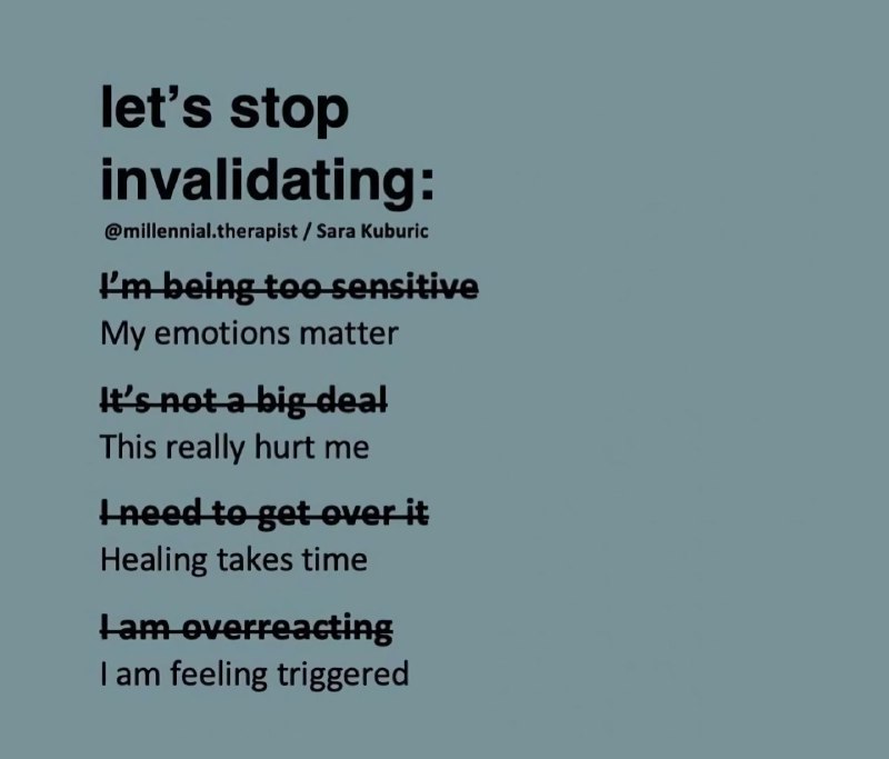 【请停止自我否定】我太敏感了 => 我的感受很重要这不是什么大问题 => 这让我很受伤害我要想开点 => 我要给自己一些时间我反应过度了 => 我的旧有精神创伤被触发了 source